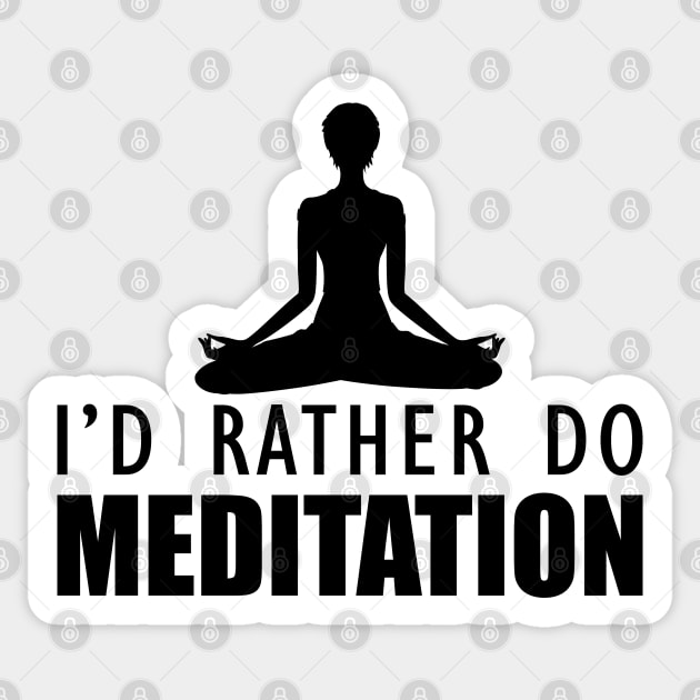 Meditation - I'd rather do meditation Sticker by KC Happy Shop